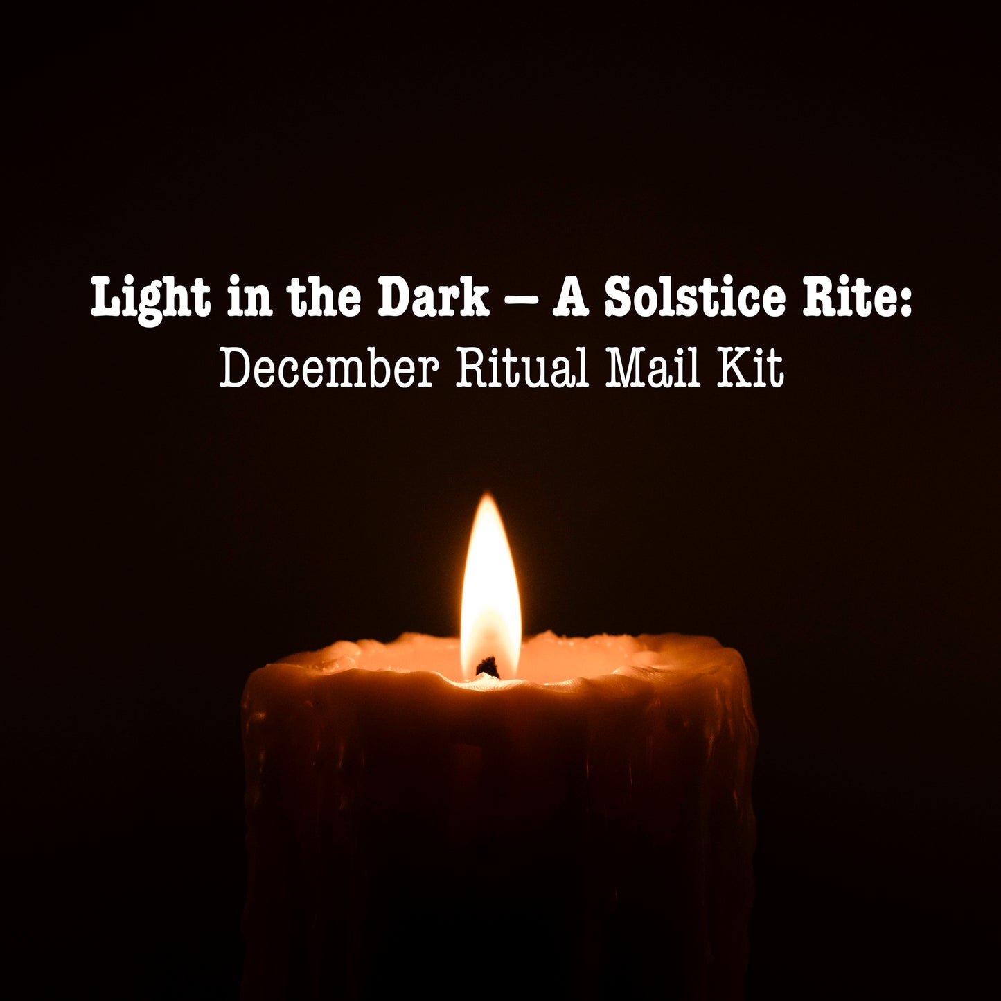 Light in the Dark — A Solstice Rite: December Ritual Mail Kit