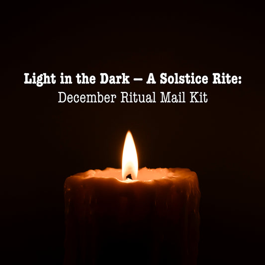 Light in the Dark — A Solstice Rite: December Ritual Mail Kit