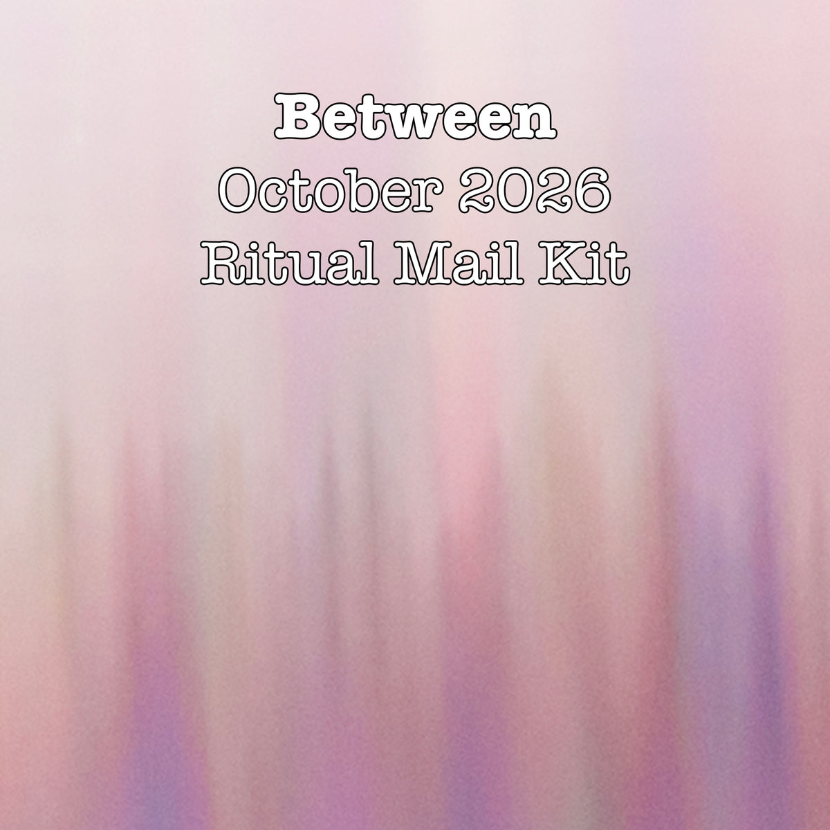 Between — October 2026 Ritual Mail Kit
