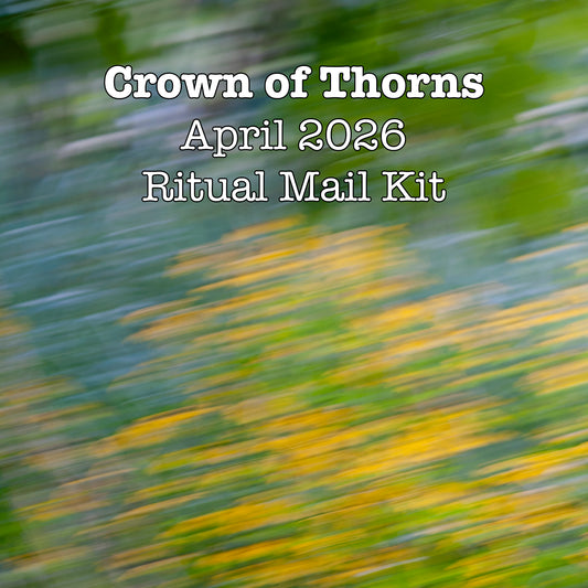 Crown of Thorns — April Ritual Mail Kit